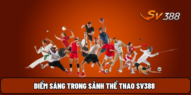 Điểm sáng trong sảnh Thể thao SV388